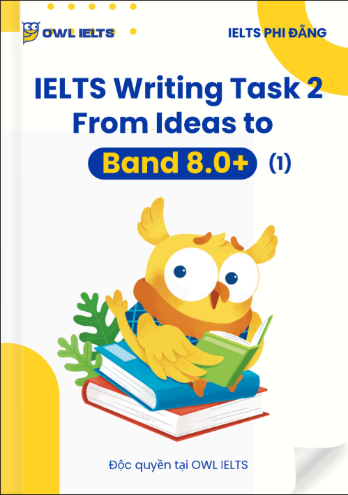 Ideas for IELTS Writing Task 2 – From Ideas to Band 8.0+ (nội bộ)
