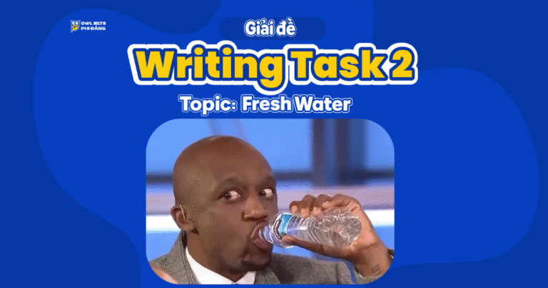 Giải đề thi IELTS Writing- Fresh Water