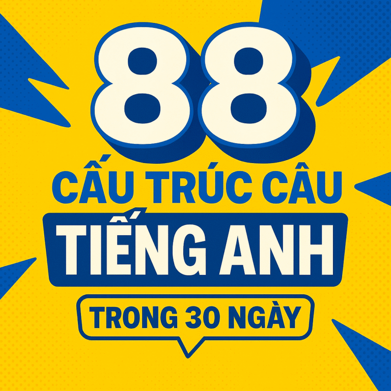 88 CẤU TRÚC CÂU TIẾNG ANH – HỌC GỌN TRONG 30 NGÀY