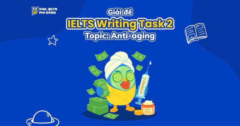 Giải đề IELTS Writing Task 2 – Topic: Anti-aging