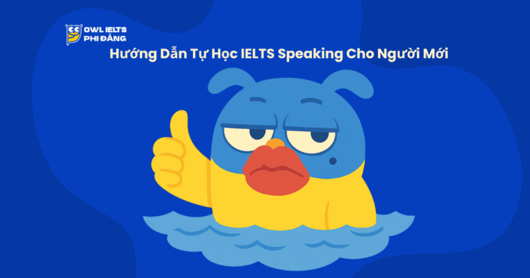 Hướng Dẫn Tự Học IELTS Speaking Từ 0 – 7.0 Cho Người Mới