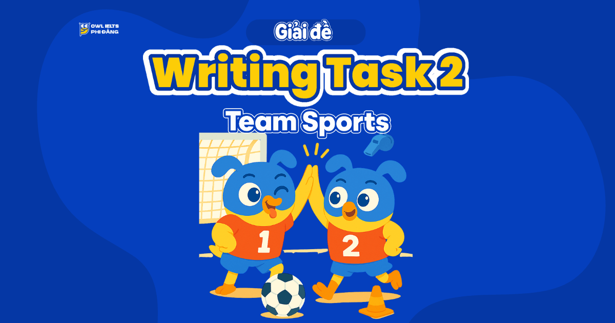Giải đề thi IELTS Writing Task 2 - Topic: Team Sports