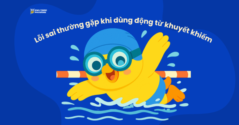 Tổng hợp lỗi sai thường gặp và chiến lược làm Part 5–6 nhanh khi gặp động từ khuyết khiếm trong TOEIC (Phần 3)