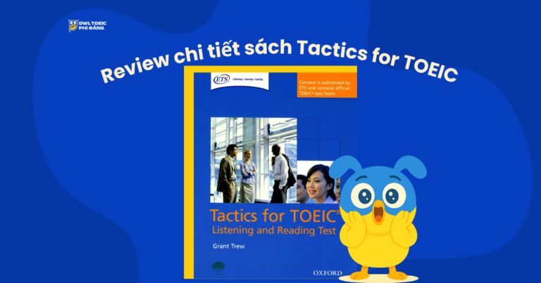 Review chi tiết sách Tactics for TOEIC – Bộ tài liệu luyện thi TOEIC “kinh điển” cho người học từ số 0