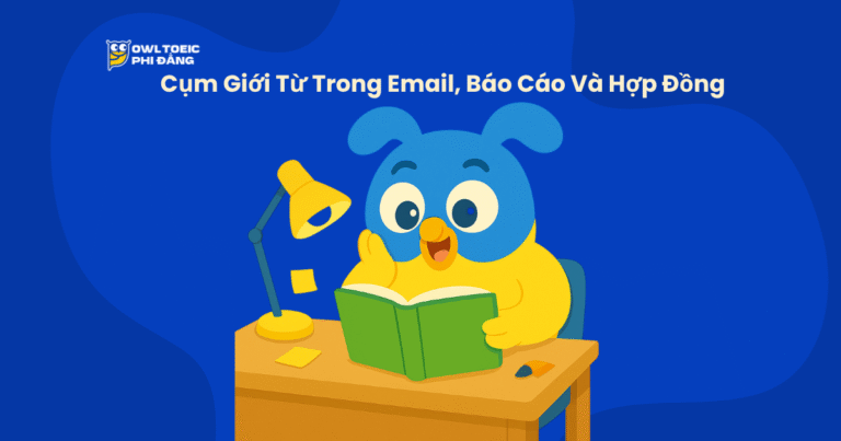 50 Câu TOEIC Nâng Cao Về Cụm Giới Từ Trong Email, Báo Cáo Và Hợp Đồng