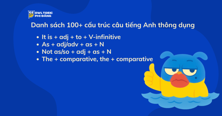 100+ Cấu Trúc Câu Tiếng Anh Thông Dụng – Ghi Nhớ Trong 30 Ngày Cùng OWL TOEIC