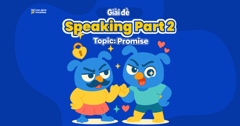 Giải đề thi IELTS Speaking Part 2 – Topic: Make a promise