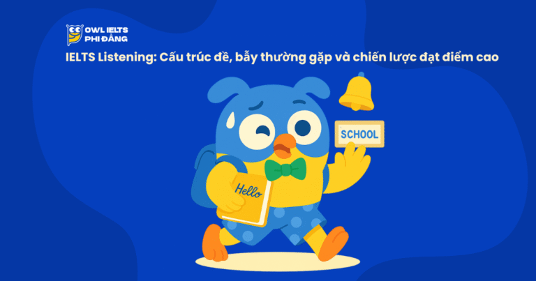 IELTS Listening: Cấu trúc đề, bẫy thường gặp và chiến lược đạt điểm cao (Cập nhật 2025)