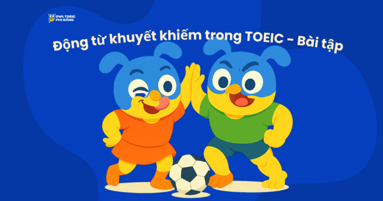 Động từ khuyết khiếm trong TOEIC – Bài tập Toàn diện (Phần 2)