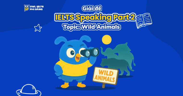 Giải đề thi IELTS Speaking Part 2 – Topic: Wild Animals