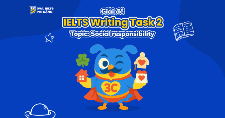 Giải đề IELTS Writing Task 2 – Topic: Social Responsibilities
