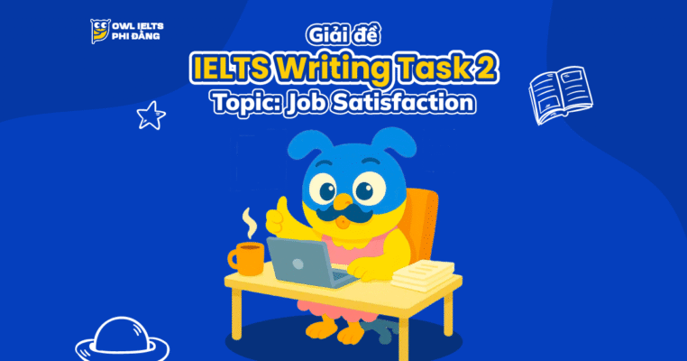 Giải đề thi IELTS Writing Task 2 – Topic: Job Satisfaction