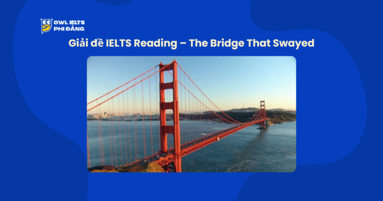 Giải đề IELTS Reading Passage 2 – The Bridge That Swayed