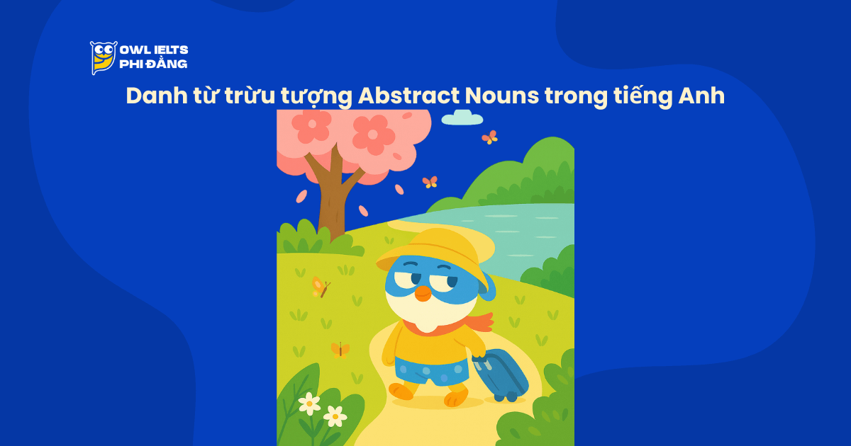 Danh từ trừu tượng Abstract Nouns trong tiếng Anh: Định nghĩa, ví dụ & cách dùng dễ hiểu