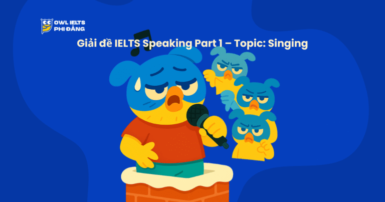 Giải đề IELTS Speaking Part 1 – Topic: Singing