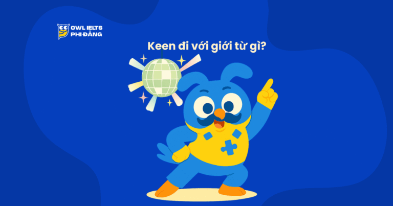 Keen đi với giới từ gì? Cấu trúc – Cách dùng – Ví dụ – Bài tập