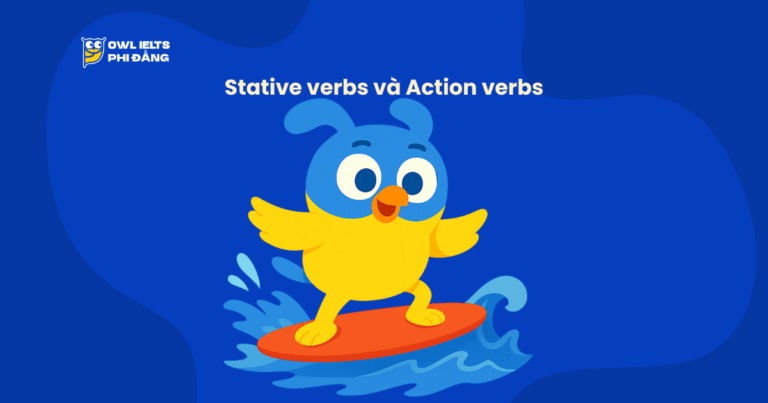 Stative verbs và Action verbs: Cách phân biệt, ví dụ & bài tập dễ hiểu