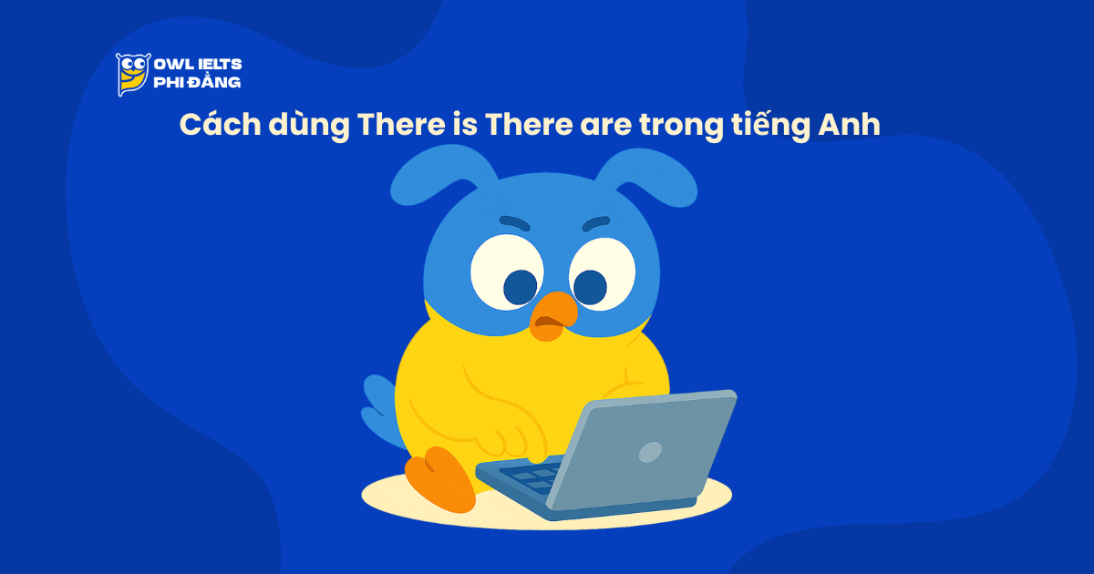 There is There are trong tiếng Anh: Cách dùng & lỗi sai phổ biến