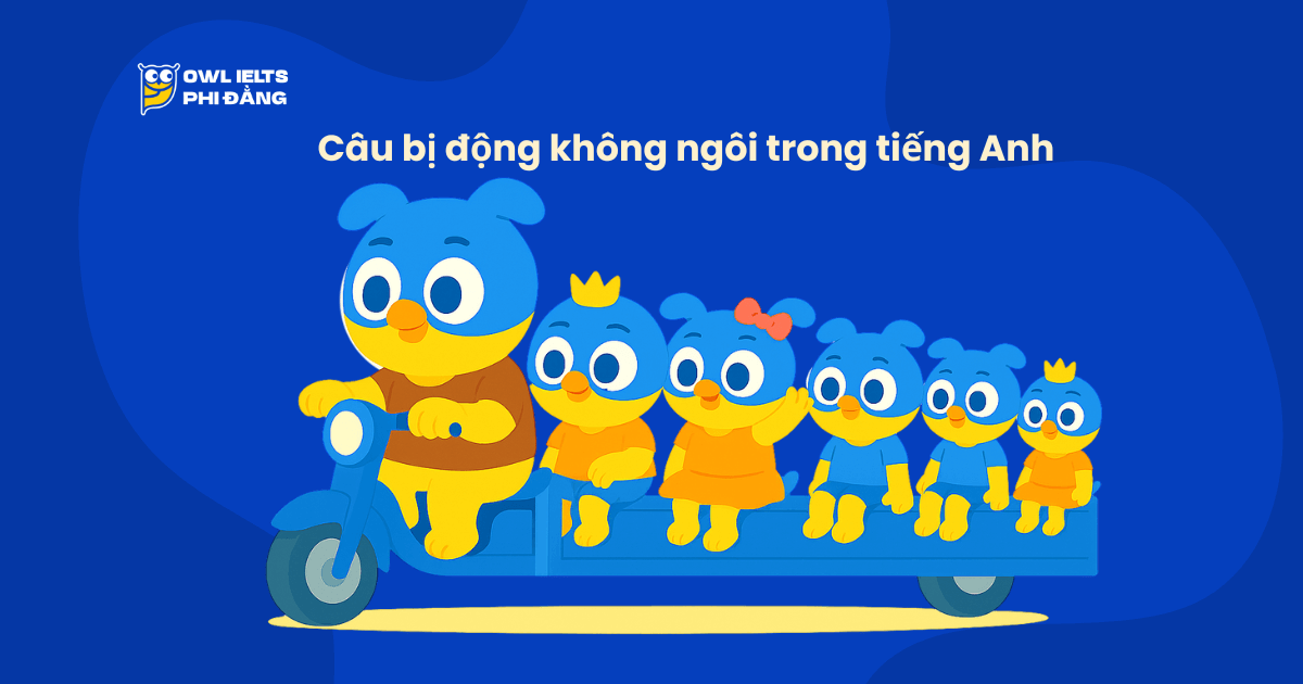 Câu bị động không ngôi trong tiếng Anh: Cấu trúc, cách dùng & ví dụ dễ hiểu