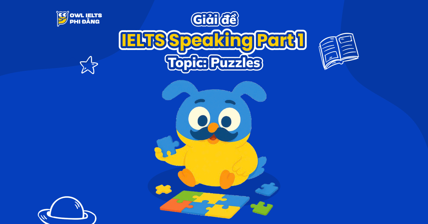 Giải đề thi IELTS Speaking Part 1 – Topic: PUZZLES