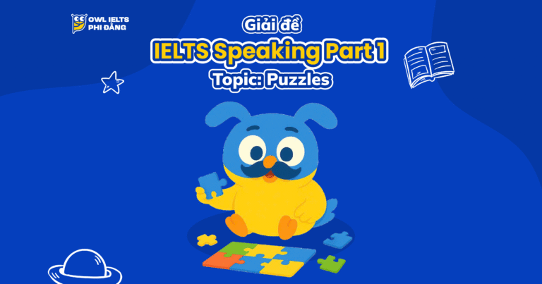 Giải đề thi IELTS Speaking Part 1 – Topic: PUZZLES