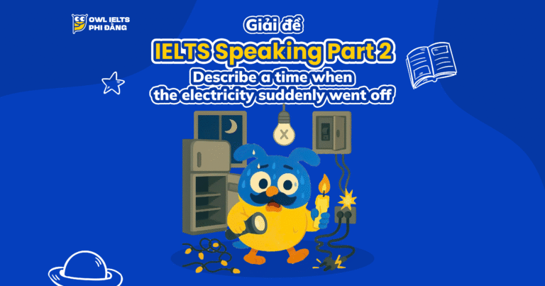 Giải đề IELTS Speaking Part 2 – Describe a time when the electricity suddenly went off