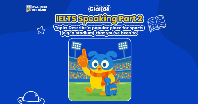 Giải đề IELTS Speaking Part 2 – Describe a popular place for sports that you’ve been to