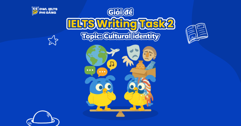 Giải đề IELTS Writing Task 2 – Topic: Cultural Identity