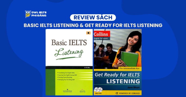 Review Basic IELTS Listening & Get Ready for IELTS Listening: Ưu Nhược Điểm Và Cách Kết Hợp Với Nghe Chép Chính Tả