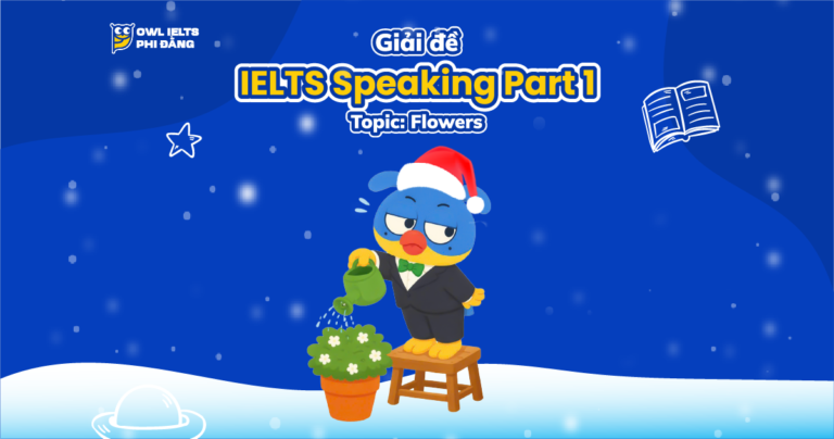 Giải đề IELTS Speaking Part 1_ Topic: Flowers
