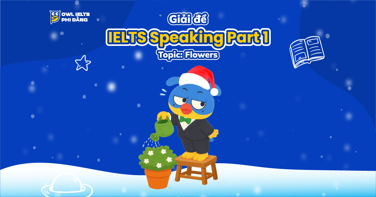 Giải đề IELTS Speaking Part 1_ Topic: Flowers