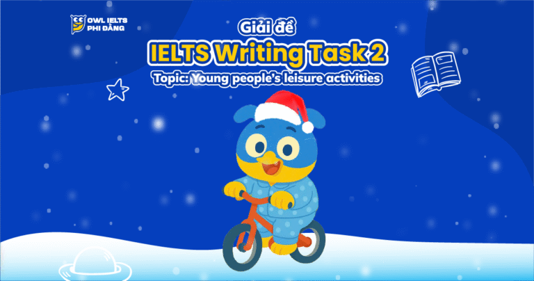 Giải đề IELTS Writing Task 2 – Topic: Young people’s leisure activities