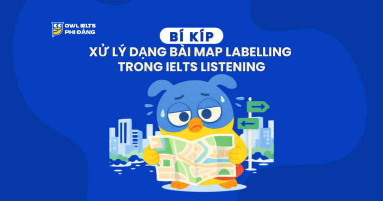 Bí kíp xử lý dạng bài Map Labelling (Bản đồ) trong IELTS Listening Part 2 để không bị lạc hướng