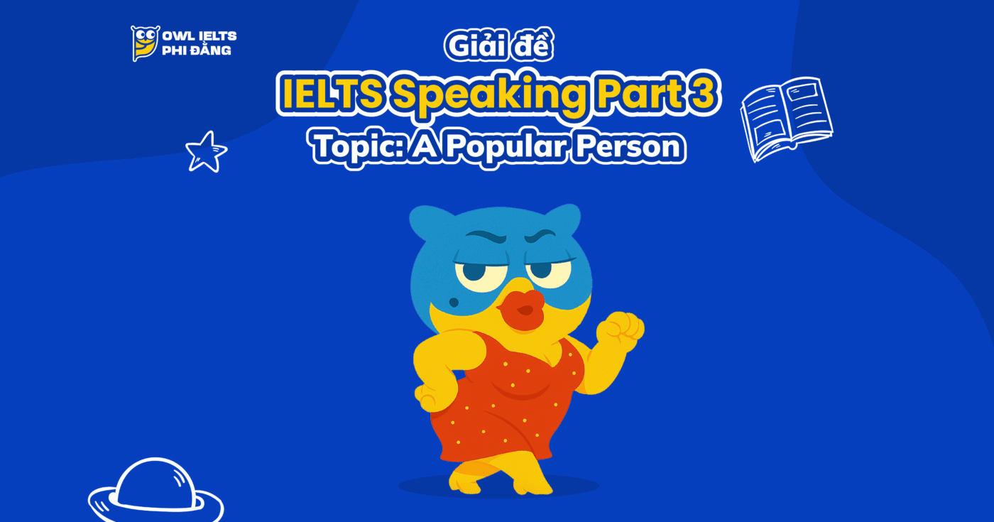 Giải đề IELTS Speaking Part 3 - Topic: A Popular Person