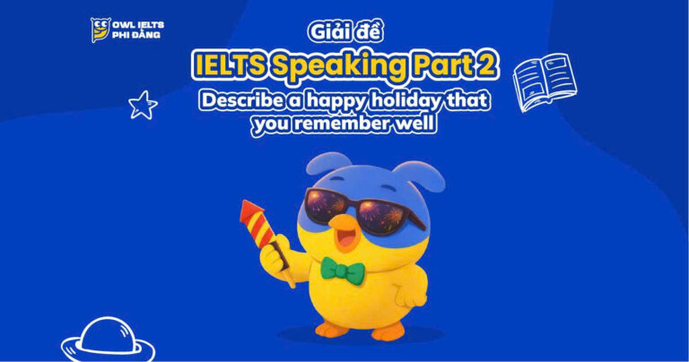 Giải đề IELTS Speaking Part 2 _ Topic: New Year’s Eve (Describe a happy holiday that you remember well)