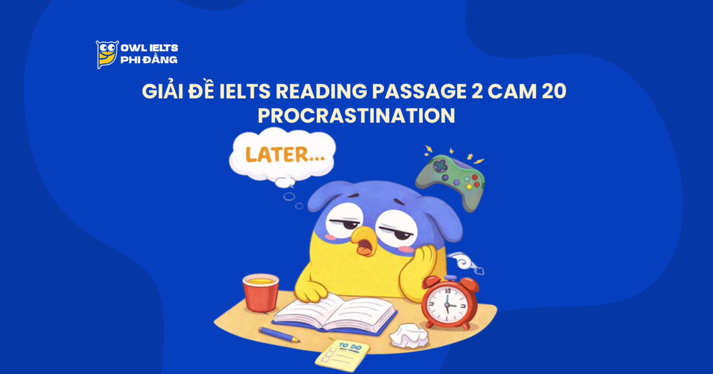 Giải đề IELTS Reading Passage 2 (Test 2) Cam 20 _ Procrastination | Phân tích chi tiết