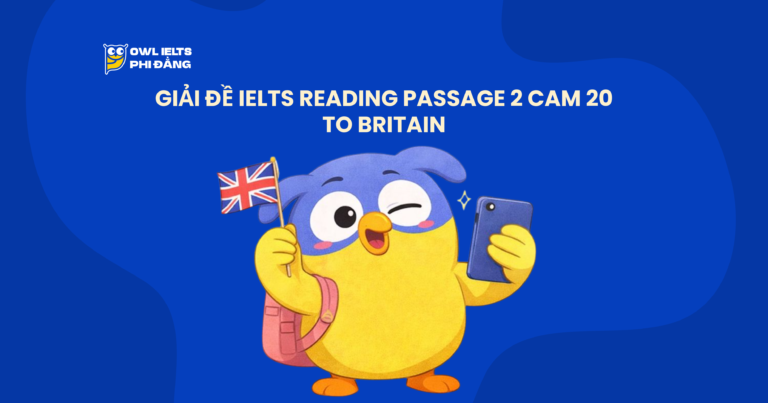 Giải đề IELTS Reading Passage 2 (Test 1) Cam 20_ to Britain | Phân tích chi tiết