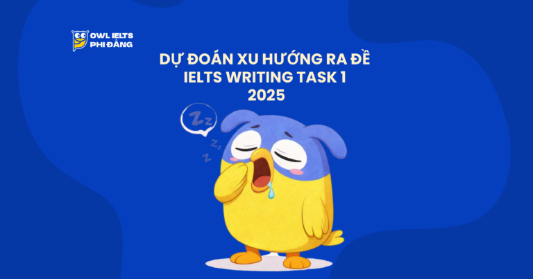 Tổng hợp đề IELTS Writing Task 1 thực chiến 2025 & Dự đoán xu hướng ra đề IELTS Writing Task 1 2026 | Cập nhật liên tục
