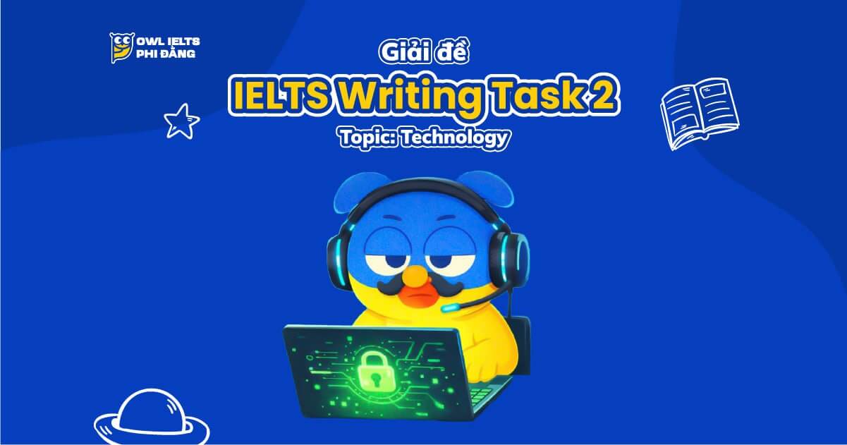 Giải đề IELTS Writing Task 2 _ Topic: Technology | Phân tích chi tiết & Bài mẫu | Sample Cập nhật liên tục