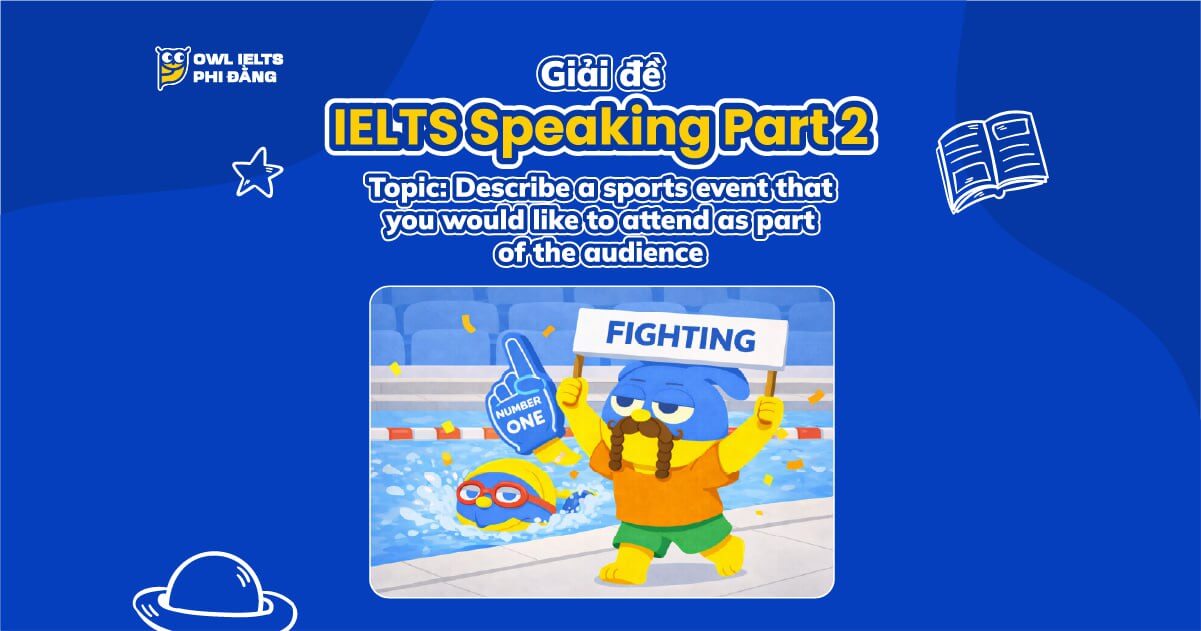 Giải đề IELTS Speaking Part 2 _ Topic: A Sport Event | Phân tích chi tiết & Bài mẫu | Sample Cập nhật liên tục