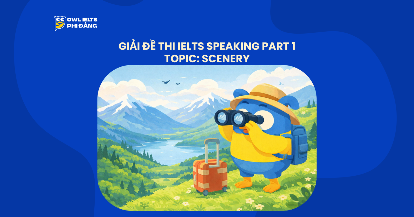 Giải đề IELTS Speaking Part 1: SCENERY | Phân tích chi tiết