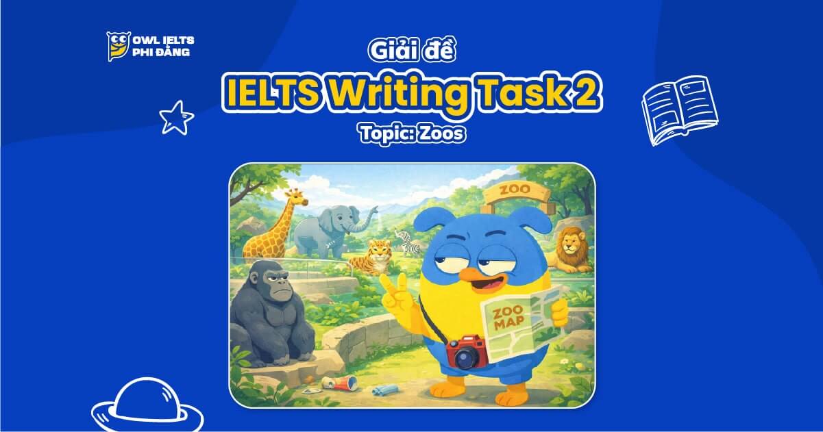 Giải đề IELTS Writing Task 2: Zoos – Cruel or Useful? | Phân tích chi tiết