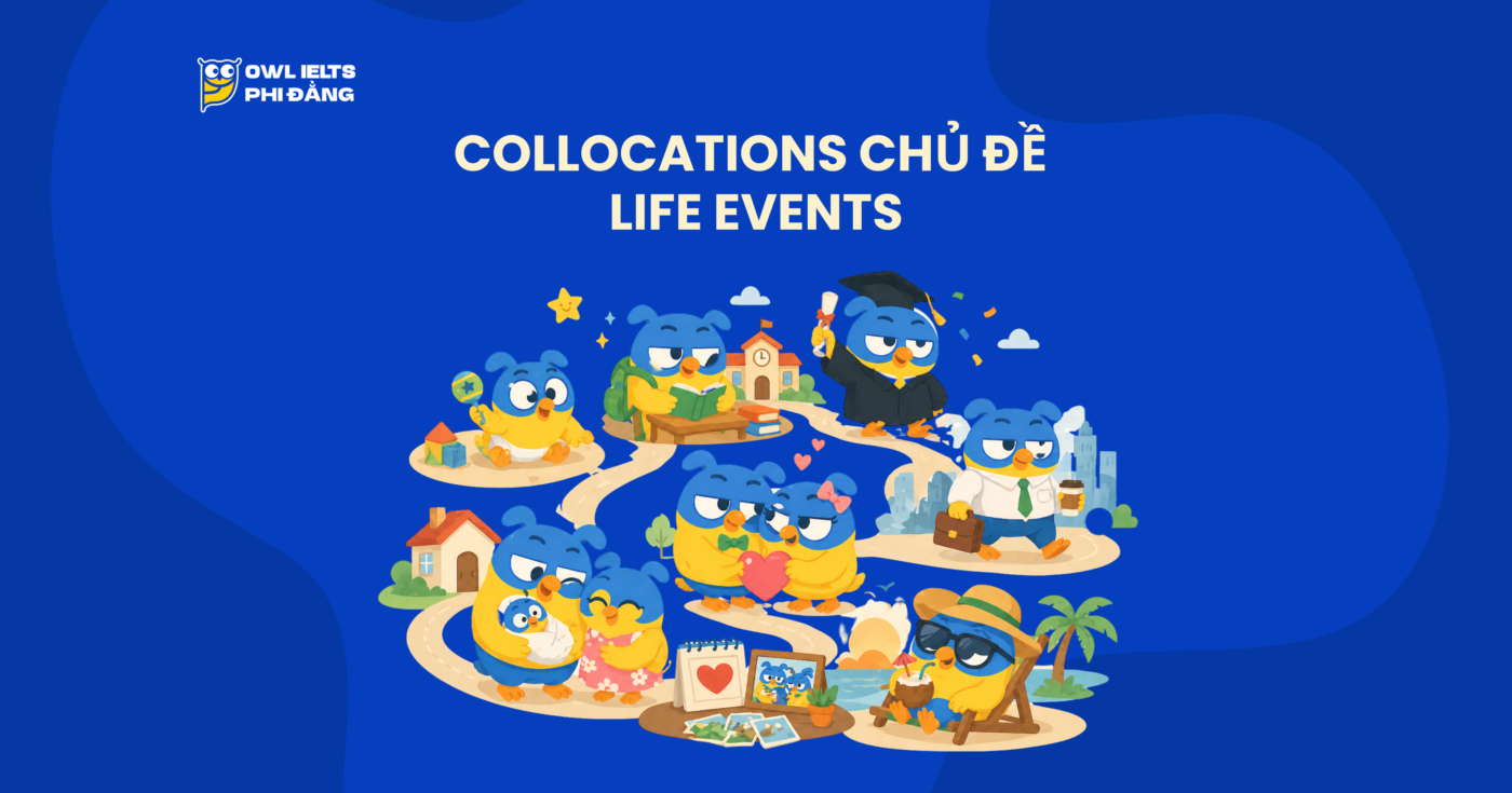 Collocations chủ đề Life Events – 100+ cụm từ giúp tăng band IELTS Writing & Speaking