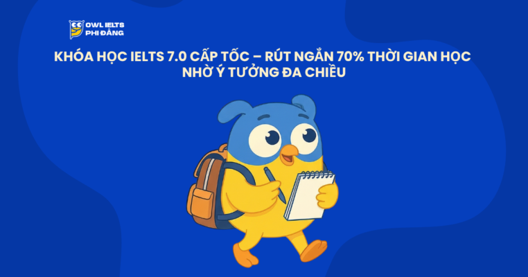 khoa-hoc-ielts-7.0-cap-toc-rut-ngan-70-thoi-gian-hoc-nho-y-tuong-da-chieu