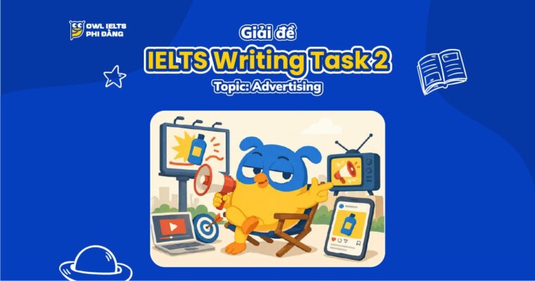 Giải đề IELTS Writing Task 2: Should advertising be banned? | Phân tích chi tiết & Bài mẫu band 7+