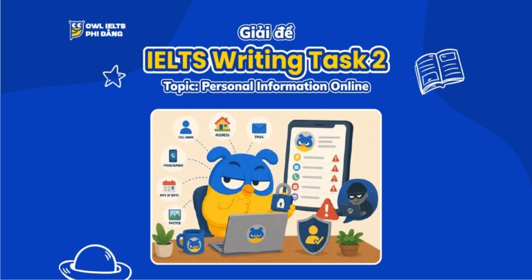 Giải đề IELTS Writing Task 2: Sharing Personal Information Online | Phân tích chi tiết và bài mẫu band 7.0+