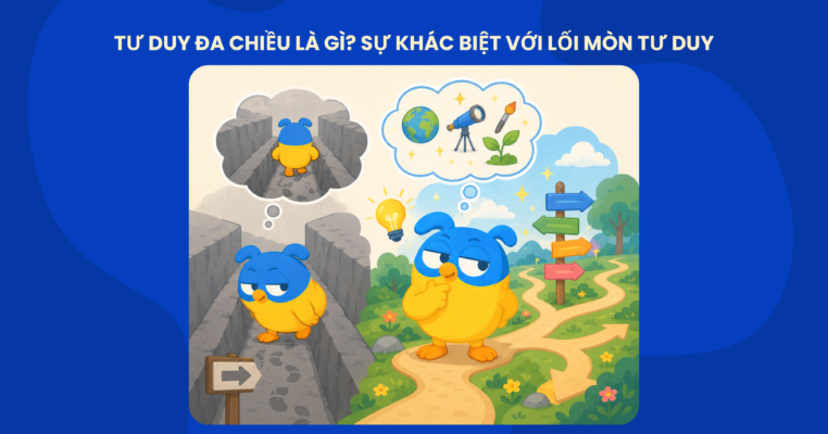 Tư duy đa chiều là gì? 5 bước rèn luyện để thoát khỏi lối mòn