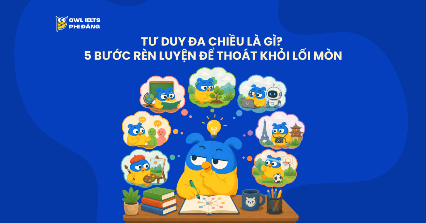 Tư duy đa chiều là gì? 5 bước rèn luyện để thoát khỏi lối mòn