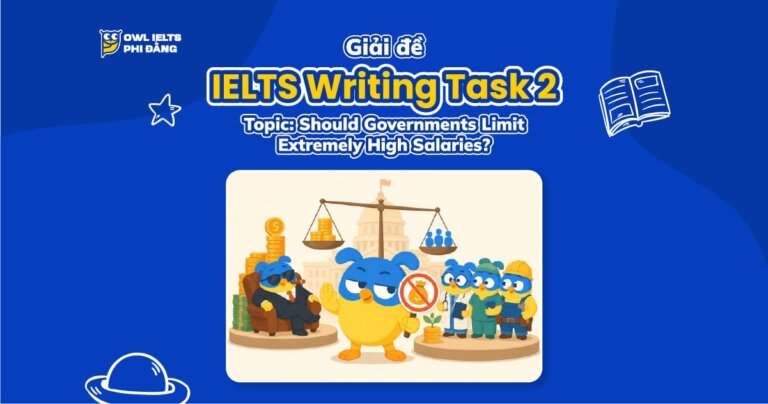 Giải đề IELTS Writing Task 2: Should Governments Limit Extremely High Salaries? | Phân tích chi tiết & Bài mẫu band 7